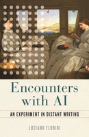 Encounters with AI: An Experiment in Distant Writing 0231225008 Book Cover