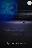 Buddha on a Midnight Sea - Short Stories 1621417484 Book Cover