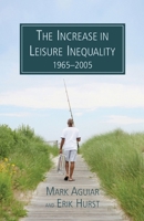 The Increase in Leisure Inequality, 1965-2005 0844743135 Book Cover