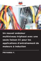 Un nouvel onduleur multiniveau triphasé avec une seule liaison CC pour les applications d'entraînement de moteurs à induction 6206253465 Book Cover
