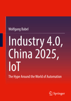 Industry 4.0, China 2025, IoT: The Hype Around the World of Automation 3658378549 Book Cover