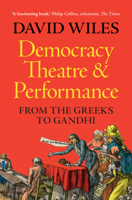 Democracy, Theatre and Performance: From the Greeks to Gandhi 1009167995 Book Cover