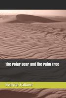 The Polar Bear and the Palm Tree 1973433133 Book Cover