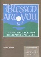 Blessed Are You, the Beatitudes of Jesus in Scripture and in Life: Resource Book (Elective Courses) 188223622X Book Cover