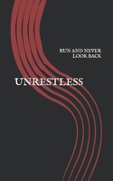 UNRESTLESS: RUN AND NEVER LOOK BACK B09CRNHQ7K Book Cover