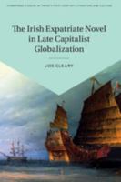 The Irish Expatriate Novel in Late Capitalist Globalization 110898486X Book Cover