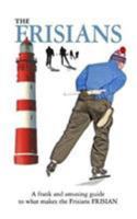 The Frisians: A Xenophobe's Guide 1906042527 Book Cover