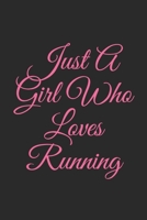Just A Girl Who Loves Running: Running Lovers Gift, Lined Notebook, Journal Gift, 6x9, 110 Pages, Soft Cover, Matte Finish 1676733345 Book Cover