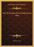 How To Produce Divine Perfection In Man 1425455719 Book Cover