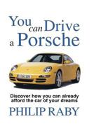 You Can Drive a Porsche: Because life's too short not to 1540888444 Book Cover