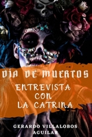 Día de Muertos: Entrevista con La Catrina 1704639670 Book Cover