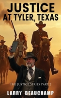 Justice At Tyler, Texas: The Justice Series Part 2 B0FMJ4YP8M Book Cover