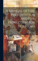 A Manual of Fire Preventation and Fire Protection for Hospitals 1022119966 Book Cover