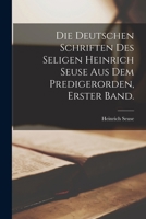 Die deutschen Schriften des Seligen Heinrich Seuse aus dem Predigerorden, Erster Band. 1019340177 Book Cover
