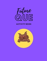 Future Que: Activity Book for the Future Greek. Great For Short or Long Rides in the Car, Train, Cruise, or Airplane. Crafted to Withstand The Life of a Future Greek (8.5 X 11) but Packed With Educati 1652988297 Book Cover