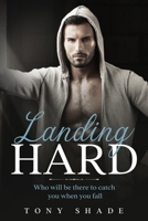 landing hard: Whо Will Bе There Tо Саtсh Уоu Whеn You Fаll B08J5CQ3WS Book Cover
