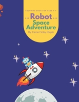 Robot Space Adventure: Coloring Book for Kids 4-7 B0CQTZJWS7 Book Cover