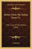 Stories From The Italian Poets V1: With Lives Of The Writers 1511833742 Book Cover