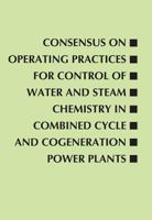 Consensus on Operating Practices for Control of Water and Steam Chemistry in Combined Cycle and Cogeneration Power Plants: From the Center for ... Development 0791859983 Book Cover
