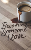 Becoming Someone I Love: A Journey Back to Your True Self at Any Age B0F4K8TCTF Book Cover