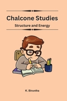 Chalcone Studies Structure and Energy 1805250698 Book Cover