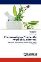 Pharmacological Studies On Hygrophila difformis: Medicinal Importance of Marine Plant : Water Wisteria 3659155969 Book Cover