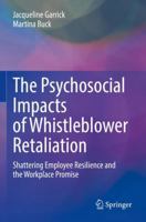 The Psychosocial Impacts of Whistleblower Retaliation: Shattering Employee Resilience and the Workplace Promise 3031190572 Book Cover