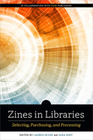 Zines in Libraries: Selecting, Purchasing, and Processing: Selecting, Purchasing, and Processing 0838938043 Book Cover