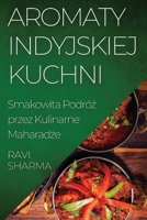 Aromaty Indyjskiej Kuchni: Smakowita Podróż przez Kulinarne Maharadże 1835507530 Book Cover