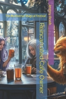 Reincarnated Cafe Owner: The Multiversal Magical Festival B0DWT5B1WY Book Cover