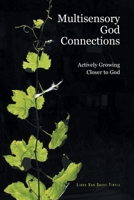 Multisensory God Connections: Actively Growing Closer to God B0BQSC638K Book Cover