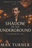 Shadow Of The Underground: Empire Of Lies (Crowns Of The Shadow) B0FMQ1SLDT Book Cover