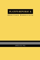 Plato’s Republic & American Democracy B0C128R9CN Book Cover