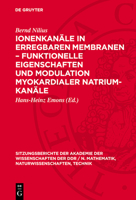 Ionenkanäle in Erregbaren Membranen - Funktionelle Eigenschaften Und Modulation Myokardialer Natrium-Kanäle: [Vortrag, Gehalten in Der Sitzung Der Kla 311272416X Book Cover