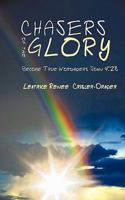 Chasers of the Glory: Become True Worshipers John 4:23 1438951728 Book Cover