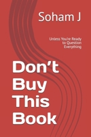 Don’t Buy This Book: Unless You’re Ready to Question Everything B0FM8FKZH9 Book Cover