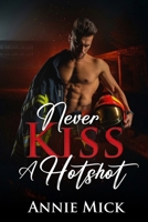 Never KIss a Hotshot (The Nurses of Maricopa County) 1963572181 Book Cover