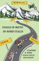 VIAGGI IN MOTO IN NORD ITALIA: Scopri il nord Italia sulle due ruote (Italian Edition) B0CWGRSBFC Book Cover