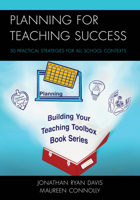 Planning for Teaching Success: 30 Practical Strategies for All School Contexts 1475849672 Book Cover