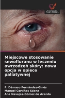 Miejscowe stosowanie sewofluranu w leczeniu owrzodzen skóry: nowa opcja w opiece paliatywnej (Polish Edition) 6208868947 Book Cover