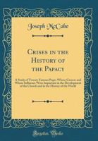 Crises in the History of the Papacy 1482733374 Book Cover