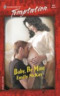 Baby, Be Mine 0373691122 Book Cover