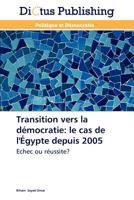 Transition Vers La Démocratie: Le Cas de l'Égypte Depuis 2005 384738516X Book Cover