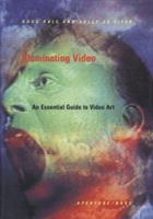 Illuminating Video: An Essential Guide to Video Art 0893813907 Book Cover