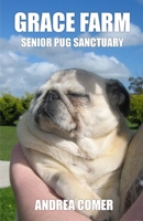 Grace Farm Senior Pug Sanctuary 099539041X Book Cover