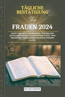 TÄGLICHE BESTÄTIGUNG FÜR FRAUEN 2024: ANGST UND ANGST ÜBERWINDEN: DER WEG DER UNVOLLSTÄNDIGKEIT ZUM PERFEKTEN GLÜCK – EINE ERKLÄRUNG FREUDEMERKENUNGEN IN UNSEREM ALLTAG. (German Edition) B0CRH3QD61 Book Cover