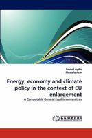 Energy, economy and climate policy in the context of EU enlargement: A Computable General Equilibrium analysis 3844304673 Book Cover