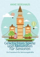 Geschichten Spiele und Aktivierungen für Senioren: Ein Praxisbuch für Betreuungskräfte (German Edition) 3819211810 Book Cover