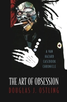 The Art of Obsession: A Van Hazard Casebook Chronicle B0FRGQ13SX Book Cover