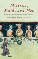 Mistress, Maids and Men: Baronial Life in the Thirteenth Century 1842124994 Book Cover